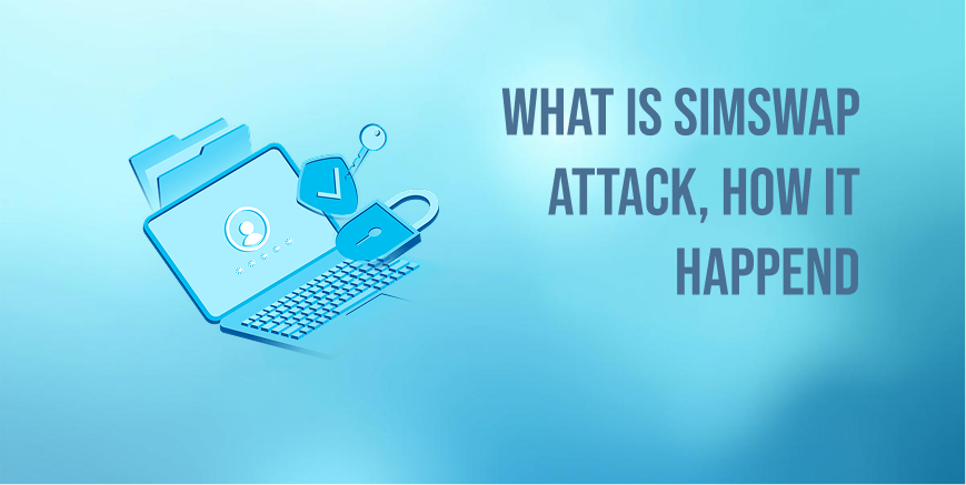 What is SIM swap attacks? 